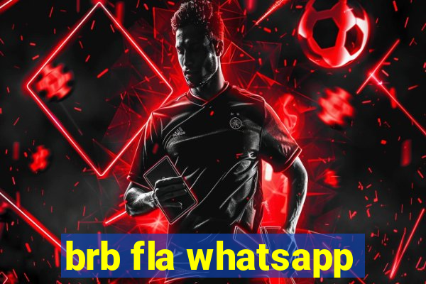 brb fla whatsapp